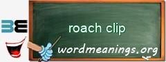 WordMeaning blackboard for roach clip